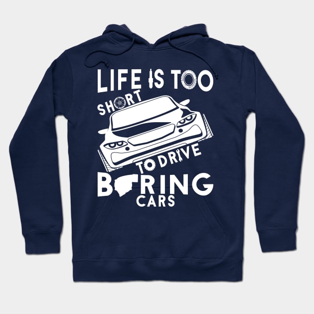 Life is too short to drive boring cars Hoodie by TheBlackCatprints